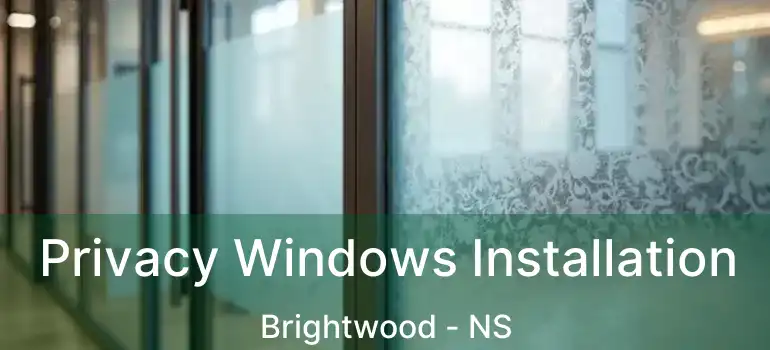  Privacy Windows Installation Brightwood - NS