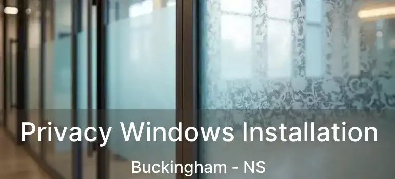  Privacy Windows Installation Buckingham - NS