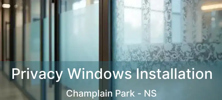  Privacy Windows Installation Champlain Park - NS