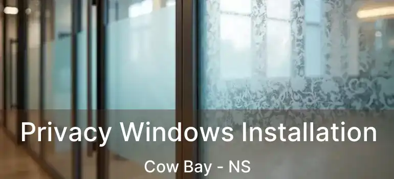  Privacy Windows Installation Cow Bay - NS