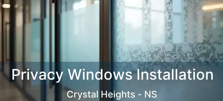  Privacy Windows Installation Crystal Heights - NS