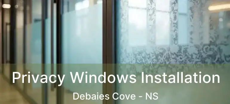  Privacy Windows Installation Debaies Cove - NS