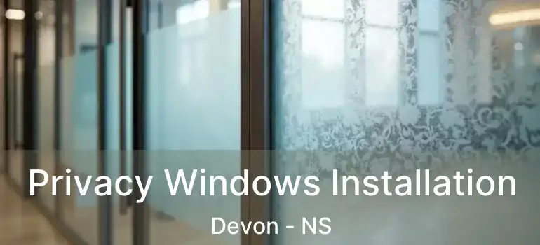  Privacy Windows Installation Devon - NS