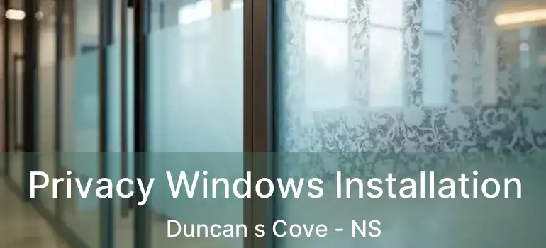  Privacy Windows Installation Duncan s Cove - NS