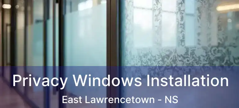  Privacy Windows Installation East Lawrencetown - NS