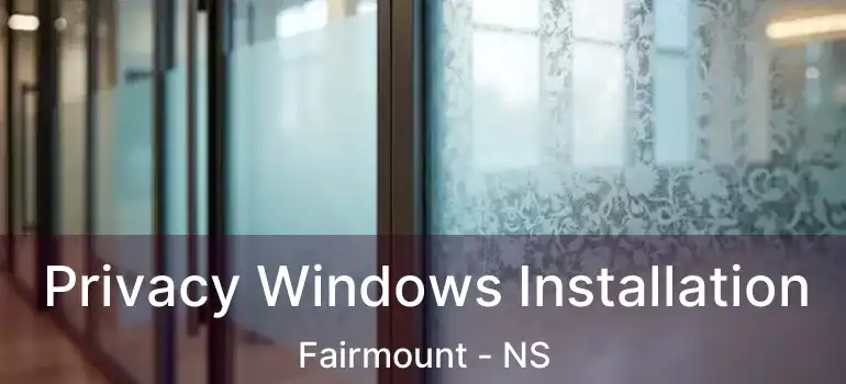  Privacy Windows Installation Fairmount - NS