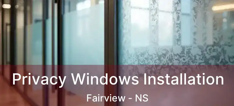  Privacy Windows Installation Fairview - NS