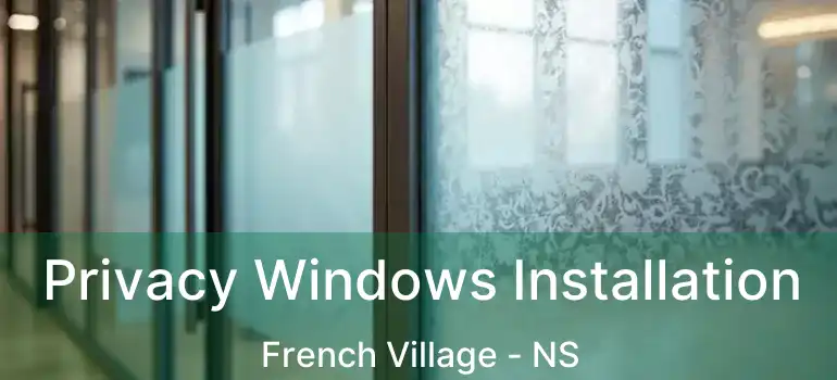  Privacy Windows Installation French Village - NS