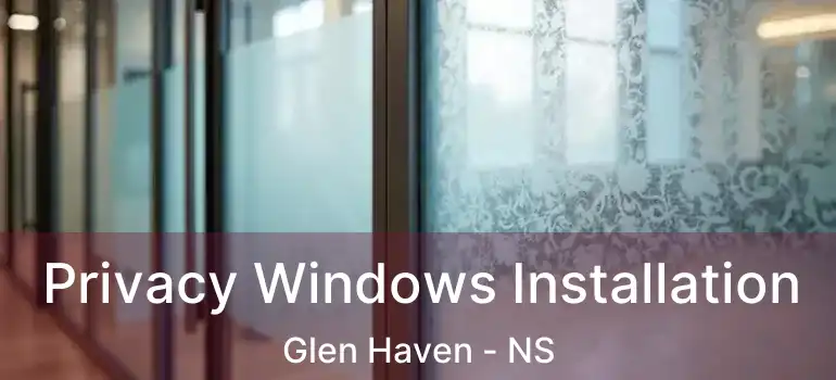  Privacy Windows Installation Glen Haven - NS