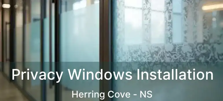  Privacy Windows Installation Herring Cove - NS