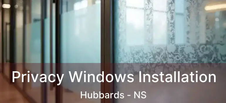  Privacy Windows Installation Hubbards - NS