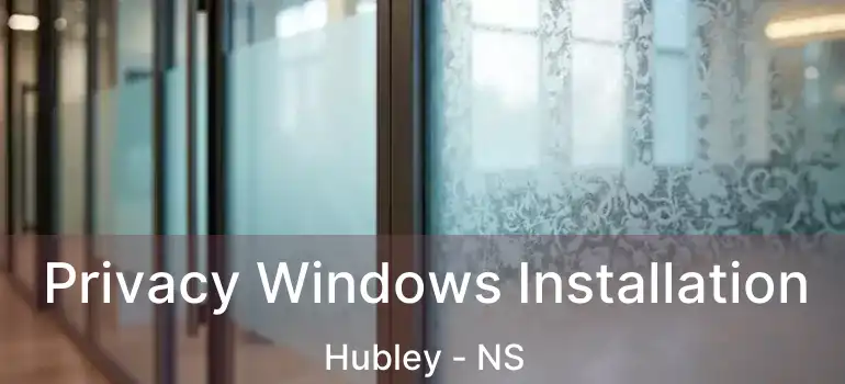  Privacy Windows Installation Hubley - NS