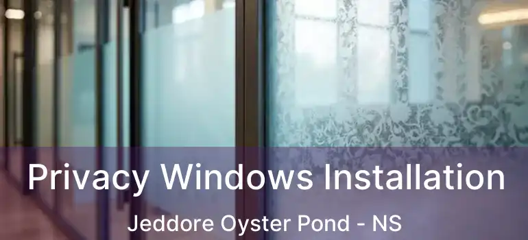  Privacy Windows Installation Jeddore Oyster Pond - NS