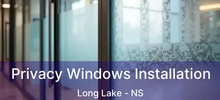  Privacy Windows Installation Long Lake - NS