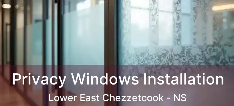  Privacy Windows Installation Lower East Chezzetcook - NS