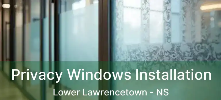  Privacy Windows Installation Lower Lawrencetown - NS