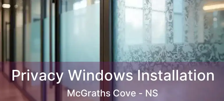  Privacy Windows Installation McGraths Cove - NS