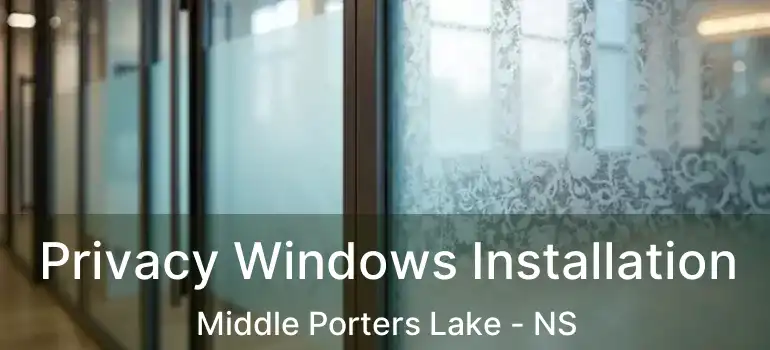  Privacy Windows Installation Middle Porters Lake - NS