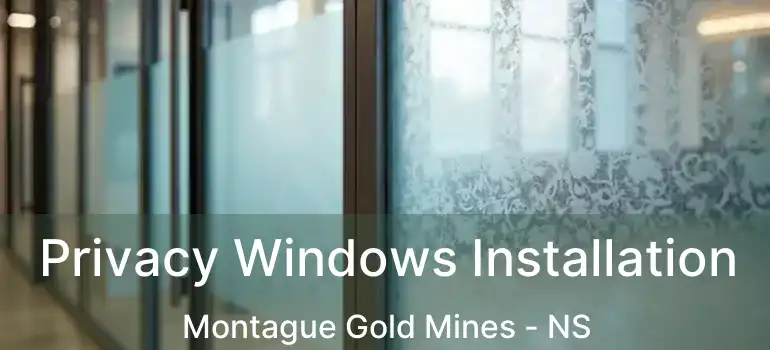  Privacy Windows Installation Montague Gold Mines - NS