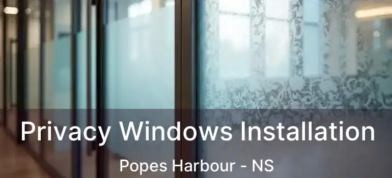  Privacy Windows Installation Popes Harbour - NS