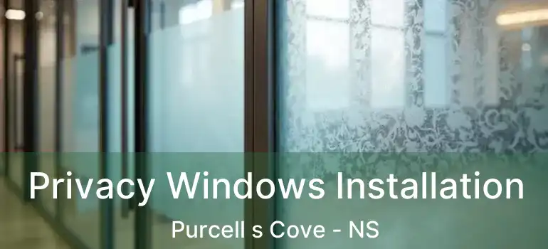  Privacy Windows Installation Purcell s Cove - NS