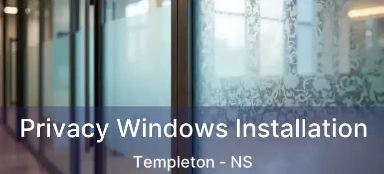  Privacy Windows Installation Templeton - NS