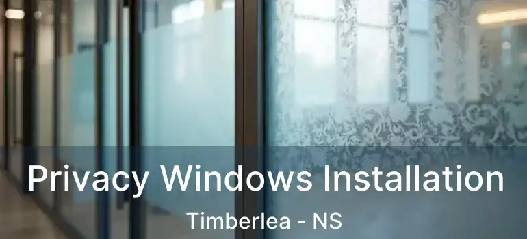  Privacy Windows Installation Timberlea - NS