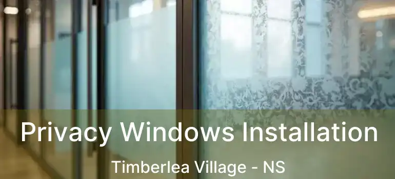  Privacy Windows Installation Timberlea Village - NS