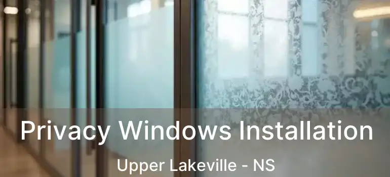  Privacy Windows Installation Upper Lakeville - NS