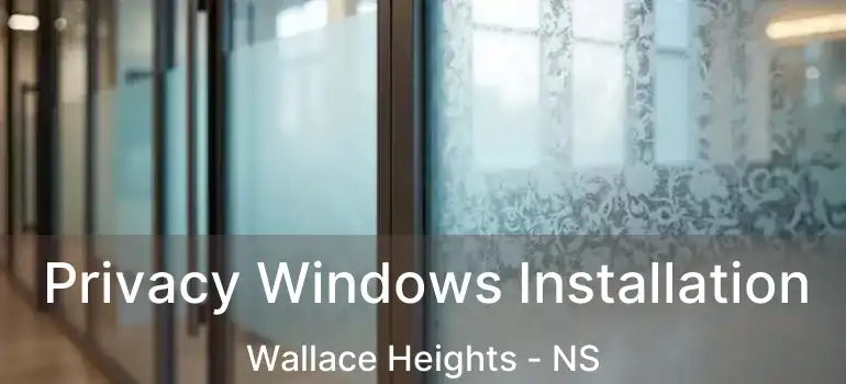  Privacy Windows Installation Wallace Heights - NS