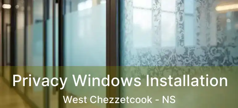  Privacy Windows Installation West Chezzetcook - NS