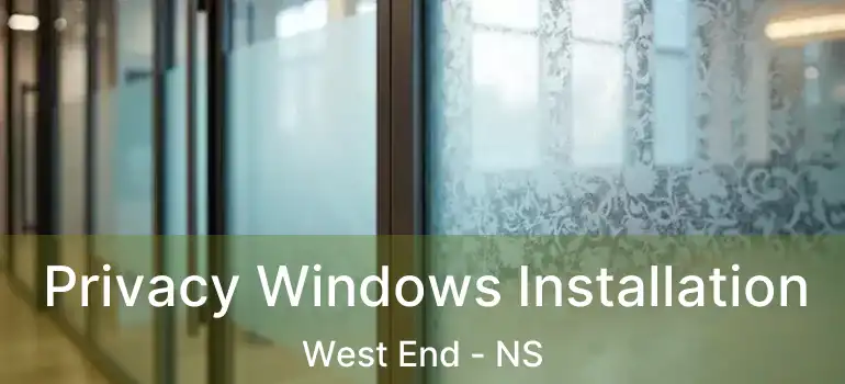  Privacy Windows Installation West End - NS