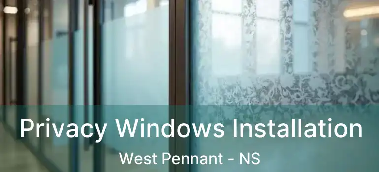  Privacy Windows Installation West Pennant - NS