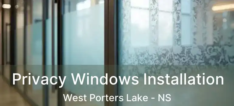  Privacy Windows Installation West Porters Lake - NS