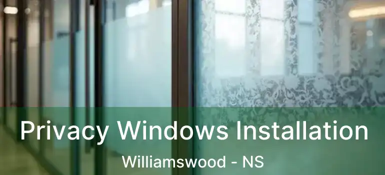  Privacy Windows Installation Williamswood - NS