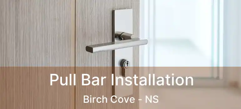  Pull Bar Installation Birch Cove - NS