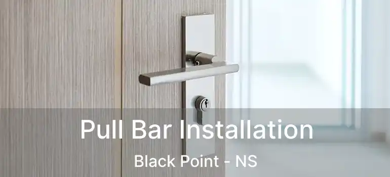  Pull Bar Installation Black Point - NS