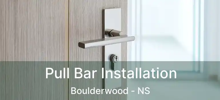  Pull Bar Installation Boulderwood - NS