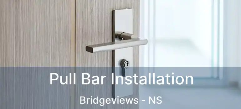  Pull Bar Installation Bridgeviews - NS