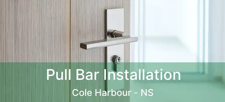  Pull Bar Installation Cole Harbour - NS