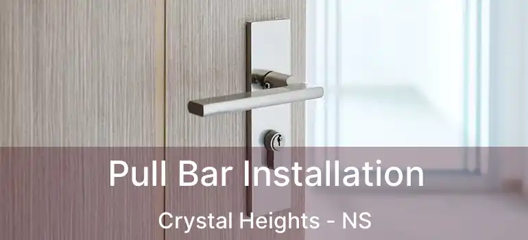  Pull Bar Installation Crystal Heights - NS