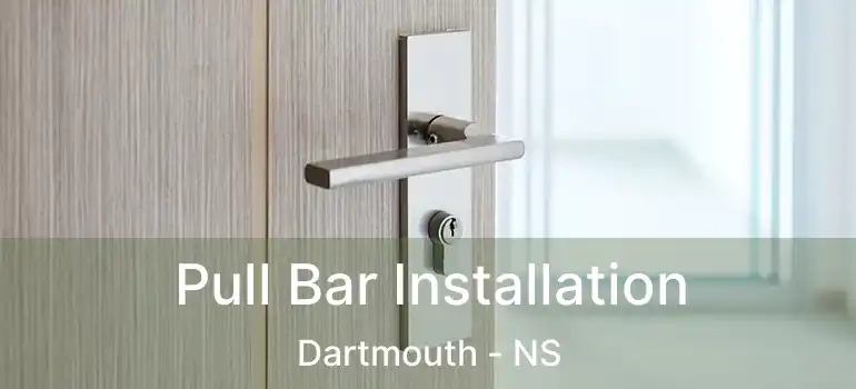  Pull Bar Installation Dartmouth - NS