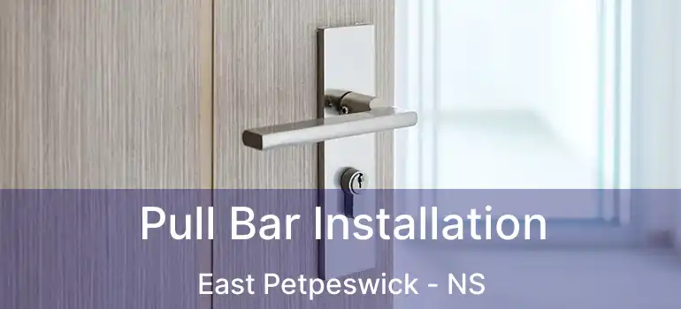  Pull Bar Installation East Petpeswick - NS