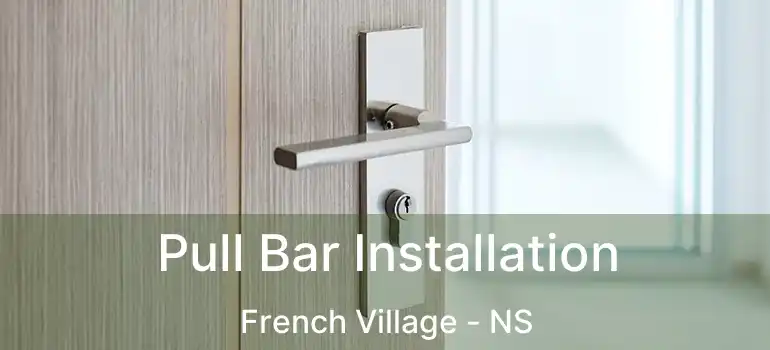  Pull Bar Installation French Village - NS