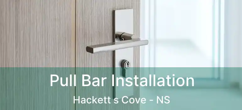  Pull Bar Installation Hackett s Cove - NS