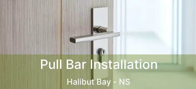  Pull Bar Installation Halibut Bay - NS