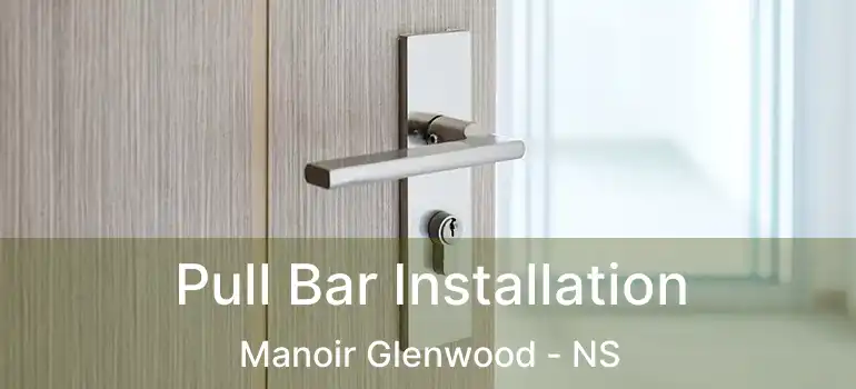  Pull Bar Installation Manoir Glenwood - NS