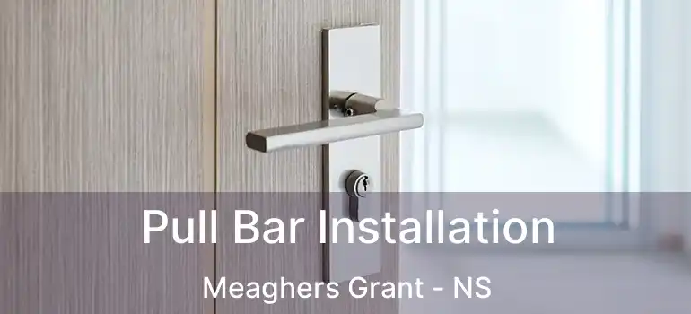  Pull Bar Installation Meaghers Grant - NS