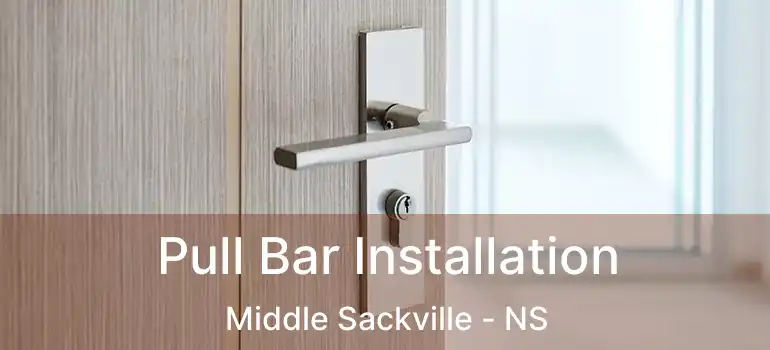  Pull Bar Installation Middle Sackville - NS