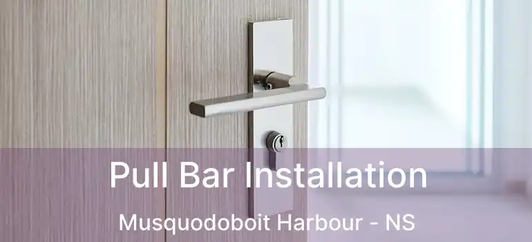  Pull Bar Installation Musquodoboit Harbour - NS